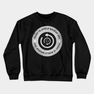 Today is World Backup Day Crewneck Sweatshirt